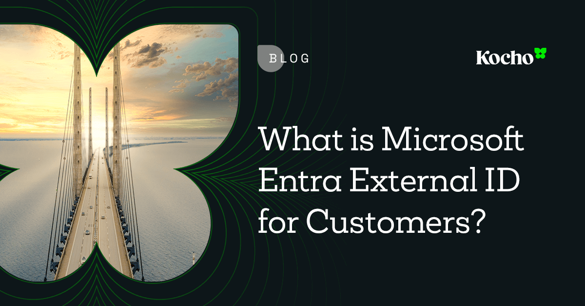 What Is Microsoft Entra External ID For Customers Kocho Blog