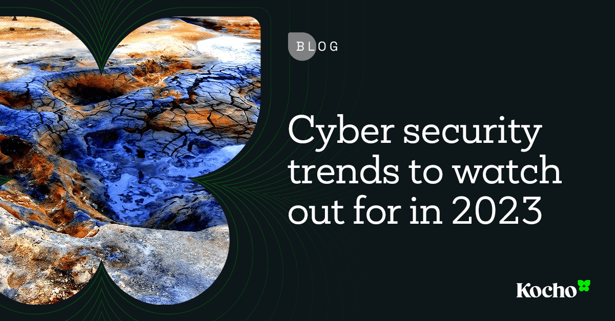 Top Cyber Security Trends In 2023 | Kocho Blog