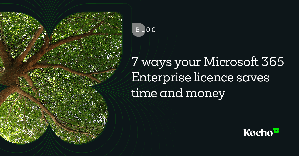 7 Ways Microsoft 365 Enterprise Licence Saves Time & Money