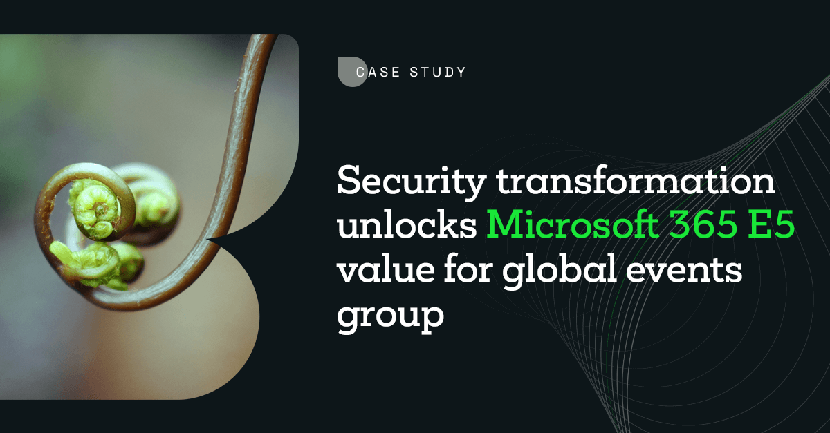 Microsoft 365 E5 Security Transformation For Global Events Group